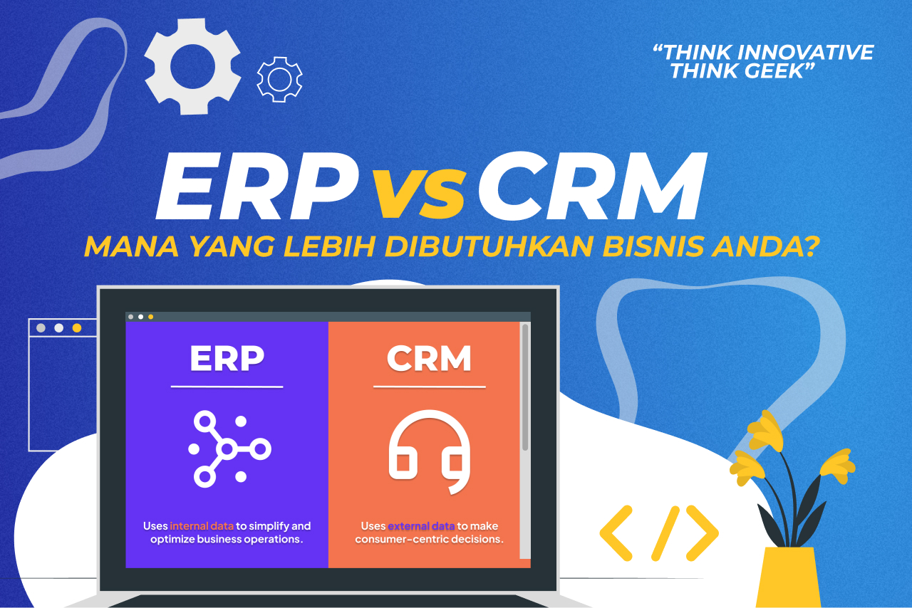 ERP vs. CRM Mana yang Lebih Dibutuhkan Bisnis Anda?