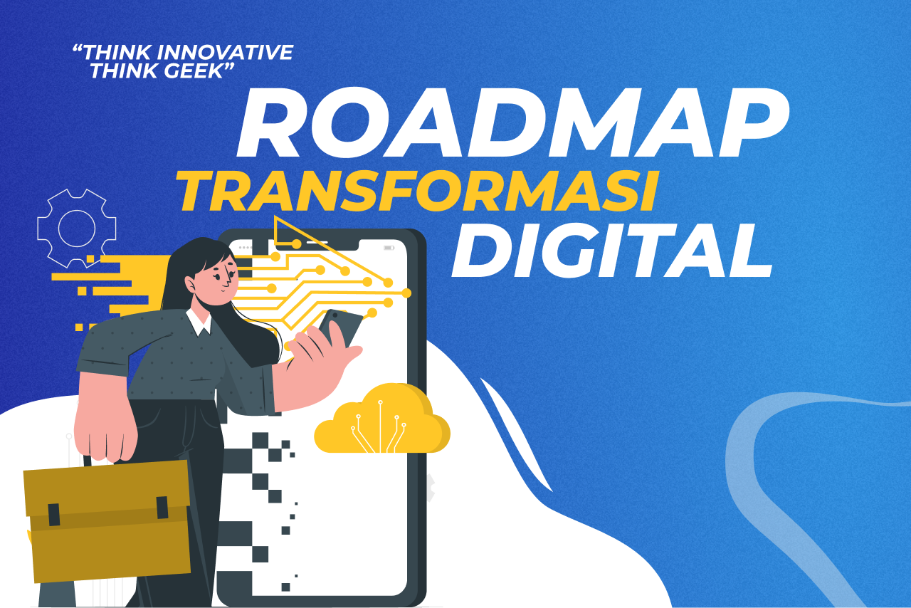 Harus Paham! Roadmap Transformasi Digital untuk Optimalkan Bisnis Anda