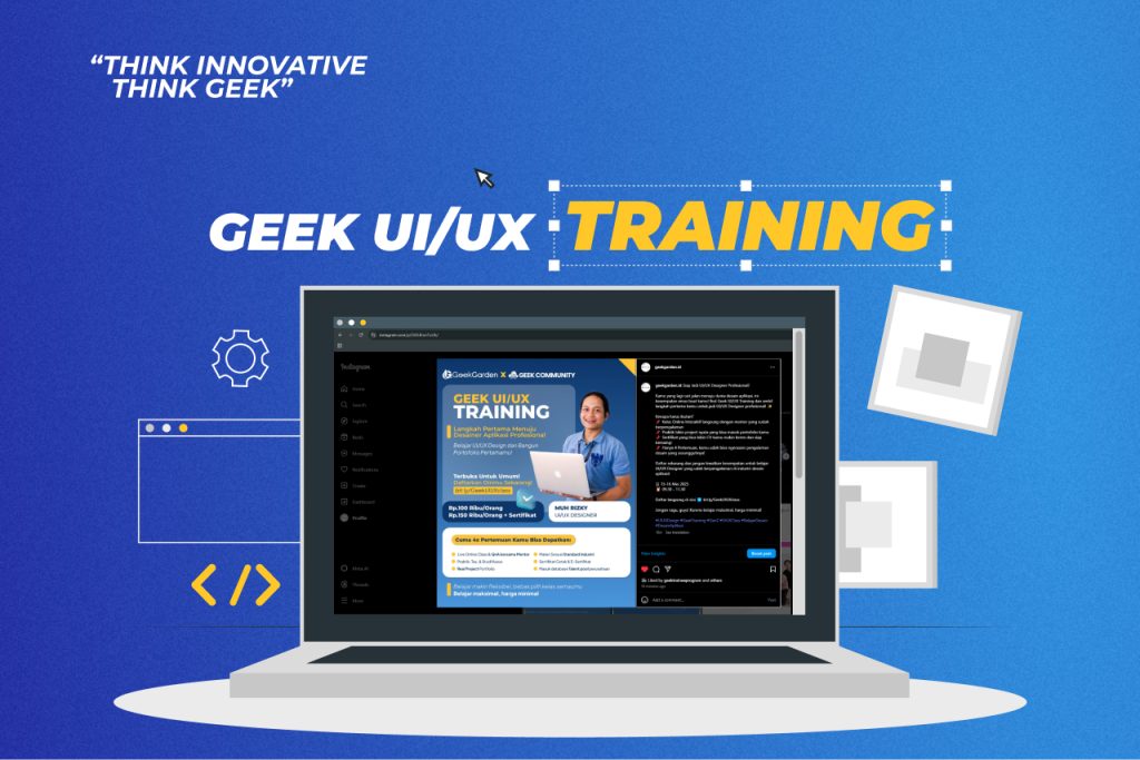 Geek UI/UX Training: Langkah Awal Menuju Karier Profesional di Dunia Desain Aplikasi